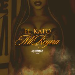 El Kato: Mi Reyna