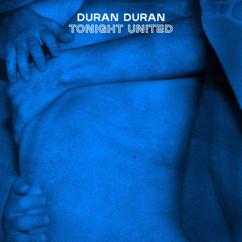Duran Duran: TONIGHT UNITED