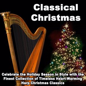 Philharmonic Symphony Orchestra: Classical Christmas (Celebrate the Holiday Season in Style with the Finest Collection of Timeless Heart-Warming Harp Christmas Classics)