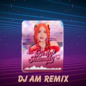 CHOCO & DJ AM: Body Shaming (DJ AM Remix)