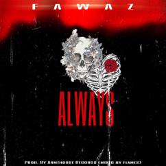 Fawaz: Always