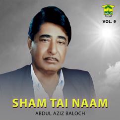 Abdul Aziz Baloch: Sham Tai Naam, Vol. 9