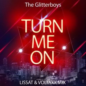 The Glitterboys: Turn Me On (Lissat & Voltaxx Remix)