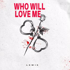 Lewis: Who Will Love Me