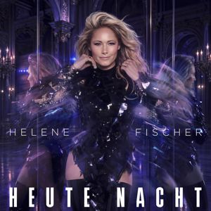 Helene Fischer: Heute Nacht