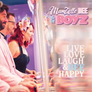 Mamz'elle BEE & the Boyz: Live Love Laugh & Bee Happy