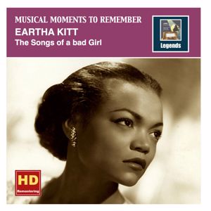 Eartha Kitt: Musical Moments To Remember: Eartha Kitt - The Songs of a bad Girl