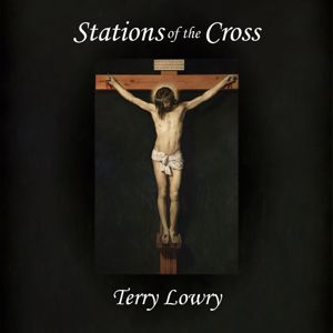 Terry Lowry: Stations of the Cross