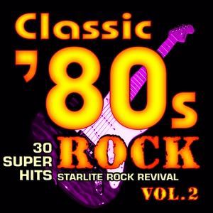 Starlite Rock Revival: Classic 80s Rock, Vol. 2 - 30 Super Hits