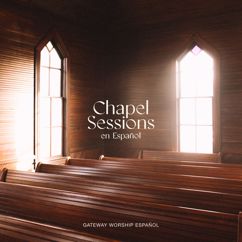 Gateway Worship Español: El Shaddai (Chapel Sessions en Español)