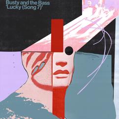 Busty and The Bass: Lucky (Song 7)