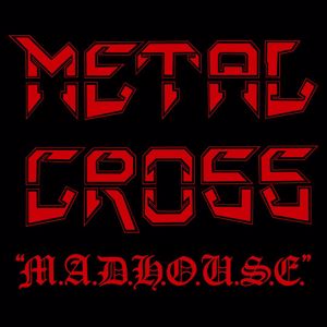 Metal Cross: M.A.D.H.O.U.S.E