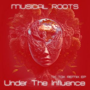 Musical Roots: Under the Influence (Tik Tok Remix EP)