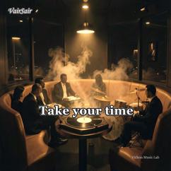 VairSair: Take Your Time