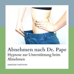 Annegret Hartmann: Hypnose - Teil 15 - Abnehmen nach Dr. Pape