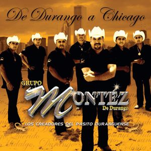 Grupo Montéz De Durango: De Durango A Chicago