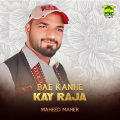 Waheed Maher: Bae Kanhe Kay Raja