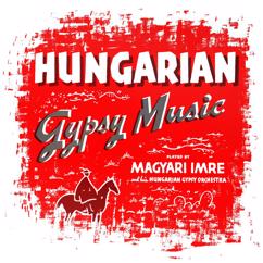 Magyari Imre and His Hungarian Gypsy Orchestra: Bihari-Csermak Diszpalotasa
