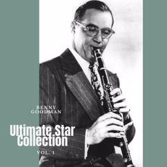 Benny Goodman: What Can I Say After I Say I'm Sorry