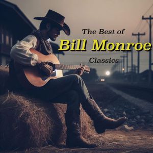 Bill Monroe: High Lonesome Sound: The Best of Bill Monroe's  Classics