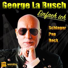 George La Busch: Immer wenn Du bei mir bist