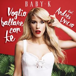 Baby K feat. Andrés Dvicio: Voglio ballare con te