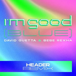 David Guetta, Bebe Rexha: I'm Good (Blue)