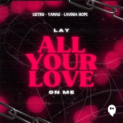 Lietru, YAMAS, Lavinia Hope: Lay All Your Love On Me