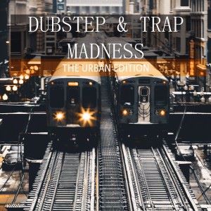 Various Artists: Dubstep & Trap Madness the Urban Edition