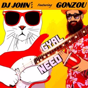 DJ John 972 feat. Gonzou: Gyal Need