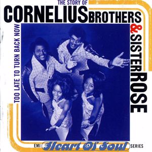 Cornelius Brothers & Sister Rose: Too Late To Turn Back Now