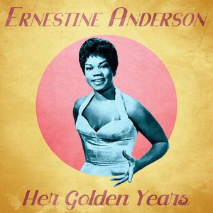 Ernestine Anderson: Her Golden Years (Remastered)