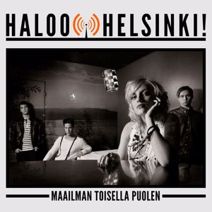Haloo Helsinki!: Maailman toisella puolen