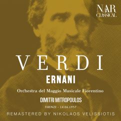 Dimitri Mitropoulos, Orchestra del Maggio Musicale Fiorentino: Ernani, IGV 8, Act IV: "Se uno squillo intenderà" (Silva, Ernani, Elvira)