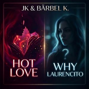 JK & Bärbel K.: Hot Love & Why Laurencito