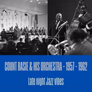 Count Basie & His Orchestra: Count Basie & His Orchestra - 1957 - 1962 // Late Night Jazz Vibes