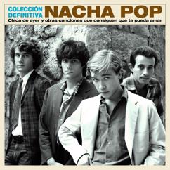 Nacha Pop: Chica de ayer y otras canciones que consiguen que te pueda amar - Colección Definitiva
