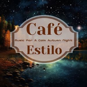 Café Estilo: Music for a Calm Autumn Night