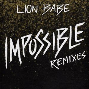 LION BABE: Impossible (Remixes)