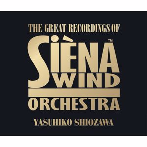 Siena Wind Orchestra: Great Recordings of SIENA Wind Orchestra