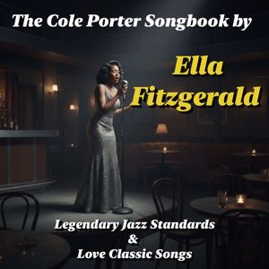 Ella Fitzgerald: The Cole Porter Songbook by Ella Fitzgerald: Legendary Jazz Standards  & Love Classic Songs