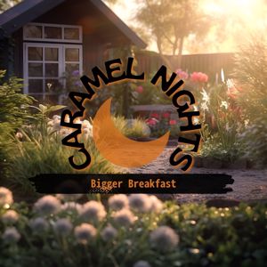 Caramel Nights: Bigger Breakfast