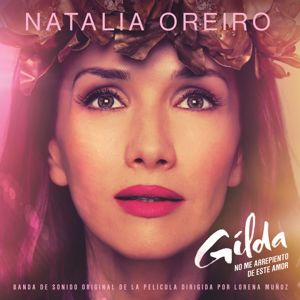 Natalia Oreiro: Gilda, No Me Arrepiento de Este Amor (Banda de Sonido Original de la Película)