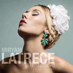Miryam Latrece: Una Necesidad