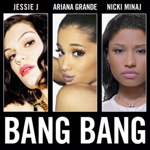 Jessie J, Ariana Grande, Nicki Minaj: Bang Bang