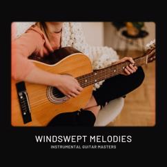 Instrumental Guitar Masters: Windswept Melodies: Healing Guitar Music