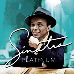 Frank Sinatra: I Gotta Right To Sing The Blues (1999 Remastered) (I Gotta Right To Sing The Blues)