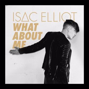 Isac Elliot: What About Me