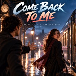 Jayven Solis & Soreya Blaine: COME BACK TO ME
