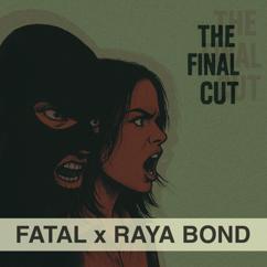 FATAL, RAYA BOND: The Final Cut